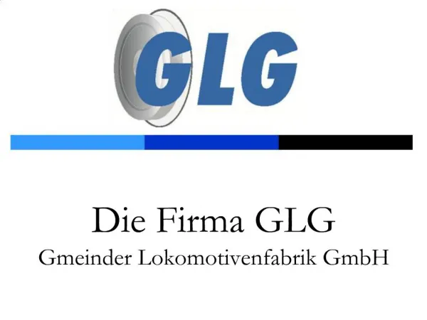Die Firma GLG Gmeinder Lokomotivenfabrik GmbH