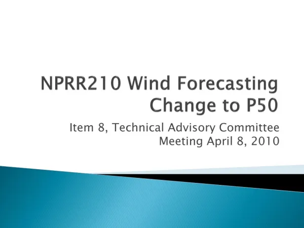 NPRR210 Wind Forecasting Change to P50
