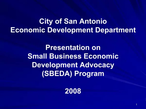 City of San Antonio Economic Development Department Presentation on Small Business Economic Development Advocacy SBEDA