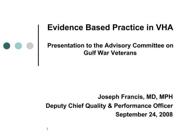 Evidence Based Practice in VHA Presentation to the Advisory Committee on Gulf War Veterans