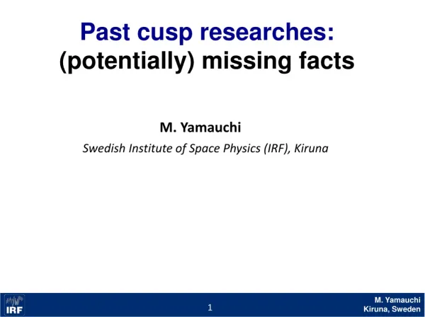 Past cusp researches: (potentially) missing facts