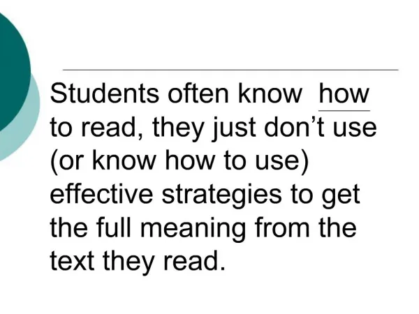 Students often know how to read, they just don t use or know how to use effective strategies to get the full meaning fr