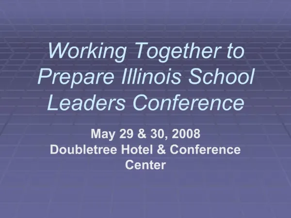 Working Together to Prepare Illinois School Leaders Conference