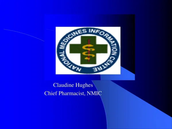 Claudine Hughes Chief Pharmacist, NMIC
