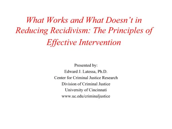 What Works and What Doesn t in Reducing Recidivism: The Principles of Effective Intervention