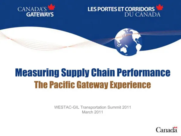 Measuring Supply Chain Performance The Pacific Gateway Experience WESTAC-GIL Transportation Summit 2011 March 2011