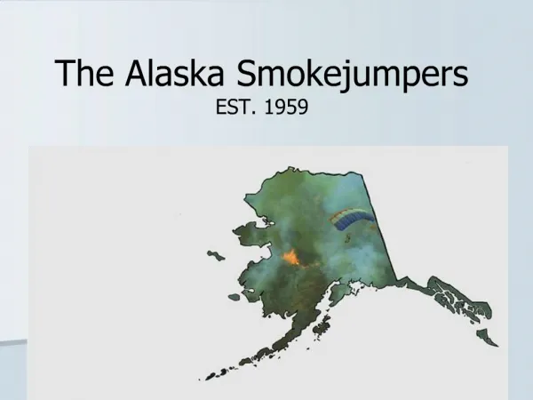 The Alaska Smokejumpers EST. 1959