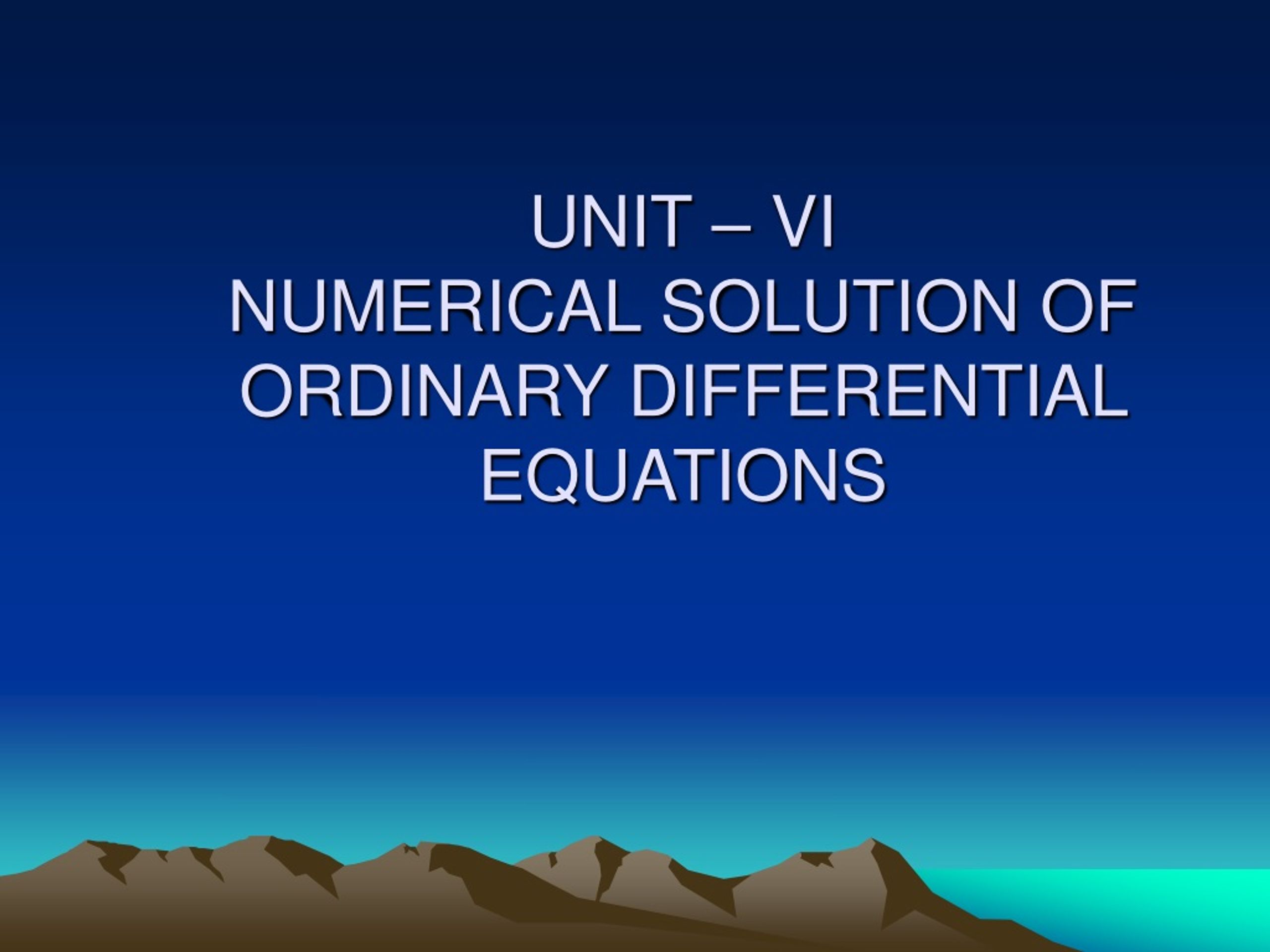 PPT - UNIT – VI NUMERICAL SOLUTION OF ORDINARY DIFFERENTIAL EQUATIONS ...