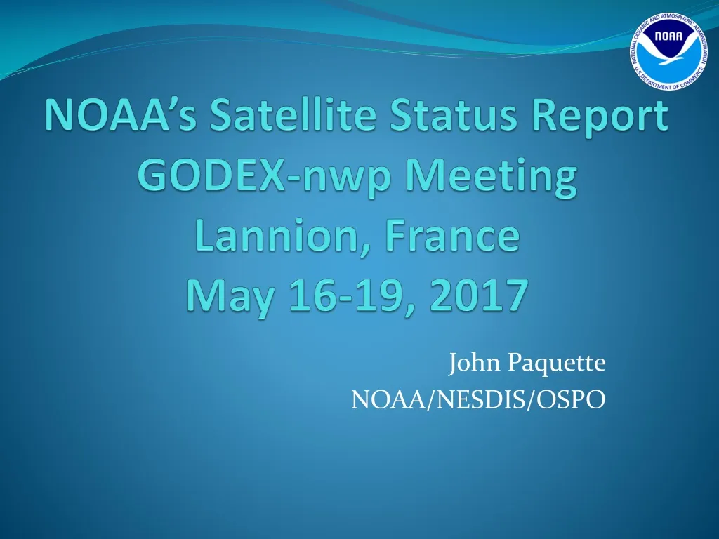 noaa s satellite status report godex nwp meeting lannion france may 16 19 2017