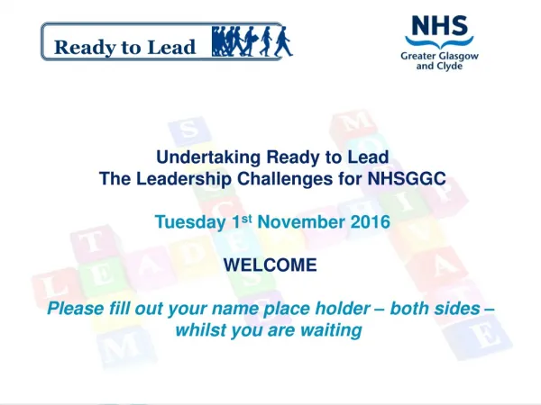 Undertaking Ready to Lead The Leadership Challenges for NHSGGC Tuesday 1 st November 2016
