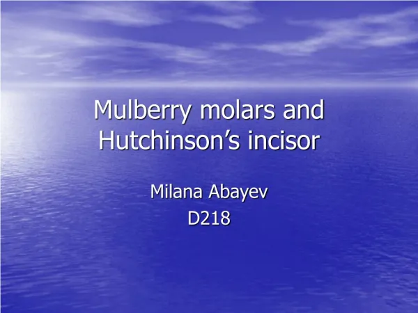 Mulberry molars and Hutchinson’s incisor