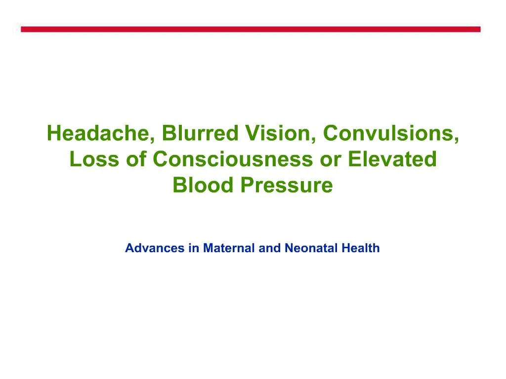 PPT Headache, Blurred Vision, Convulsions, Loss of Consciousness or