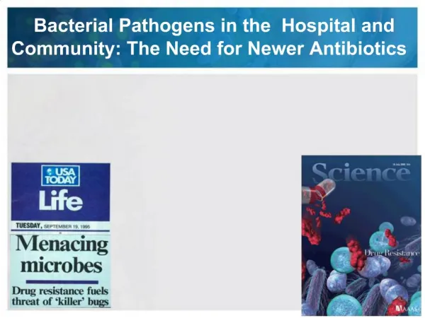 Bacterial Pathogens in the Hospital and Community: The Need for Newer Antibiotics