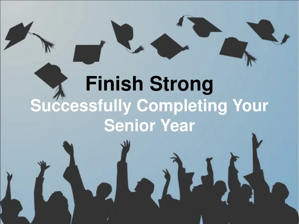 finish strong successfully completing your senior