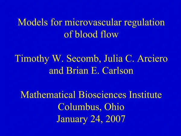 Models for microvascular regulation of blood flow Timothy W. Secomb, Julia C. Arciero and Brian E. Carlson Mathematica