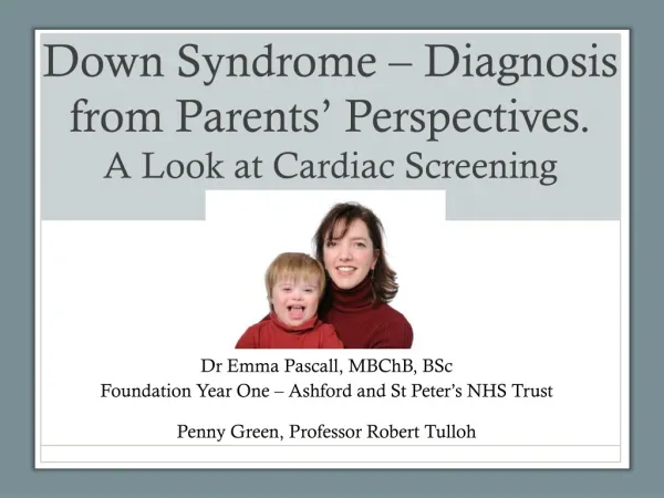 Down Syndrome – Diagnosis from Parents ’ Perspectives . A Look at Cardiac S creening