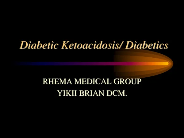 Diabetic Ketoacidosis/ Diabetics