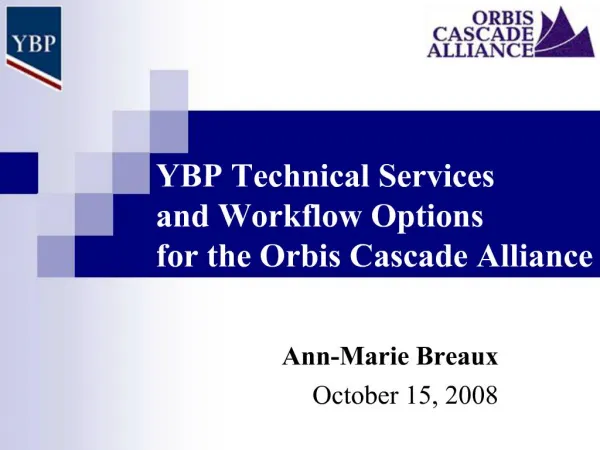 YBP Technical Services and Workflow Options for the Orbis Cascade Alliance