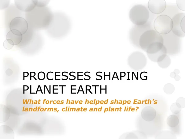 PROCESSES SHAPING PLANET EARTH