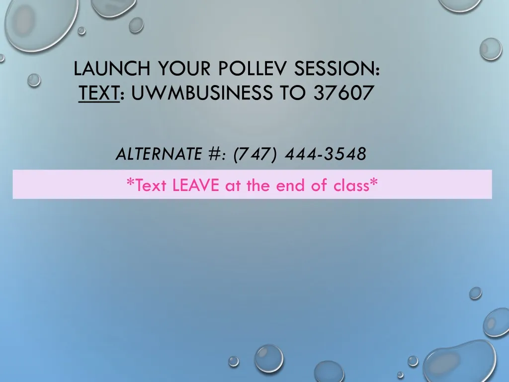launch your pollev session text uwmbusiness to 37607