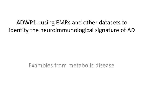 ADWP1 - u sing EMRs and other datasets to identify the neuroimmunological signature of AD