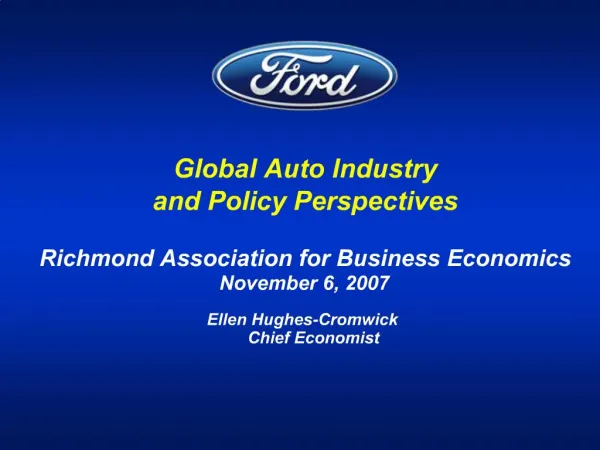 Global Auto Industry and Policy Perspectives Richmond Association for Business Economics November 6, 2007