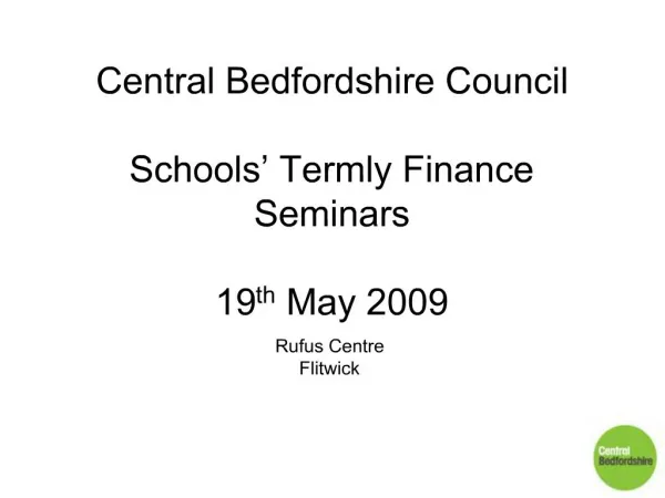 Central Bedfordshire Council Schools Termly Finance Seminars 19th May 2009