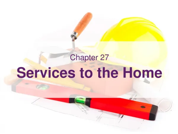 Chapter 27 Services to the Home