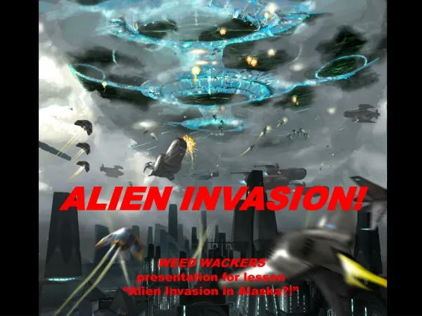 ALIEN INVASION! WEED WACKERS presentation for lesson “Alien Invasion in Alaska?!”
