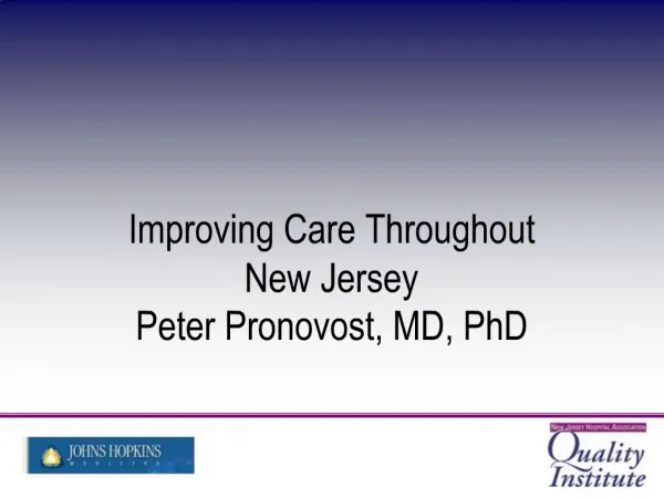 Improving Care Throughout New Jersey Peter Pronovost, MD, PhD