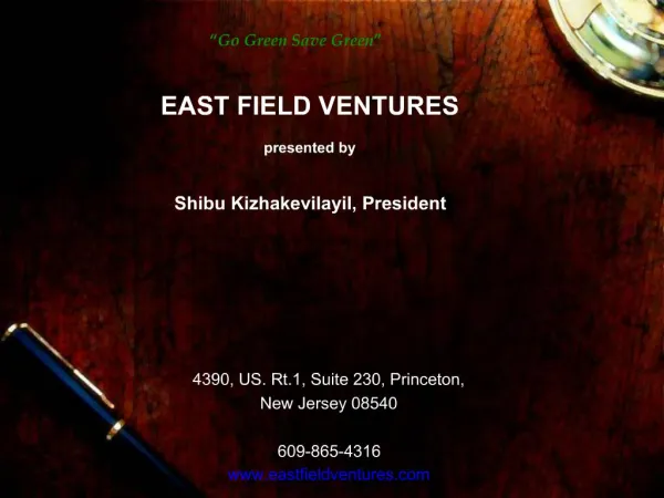 EAST FIELD VENTURES presented by Shibu Kizhakevilayil, President