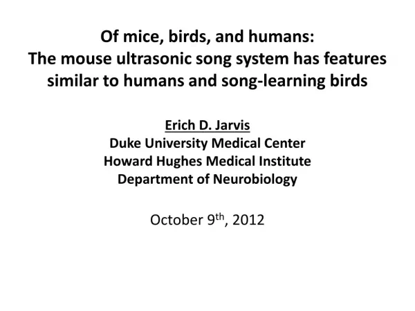 Erich D. Jarvis Duke University Medical Center Howard Hughes Medical Institute