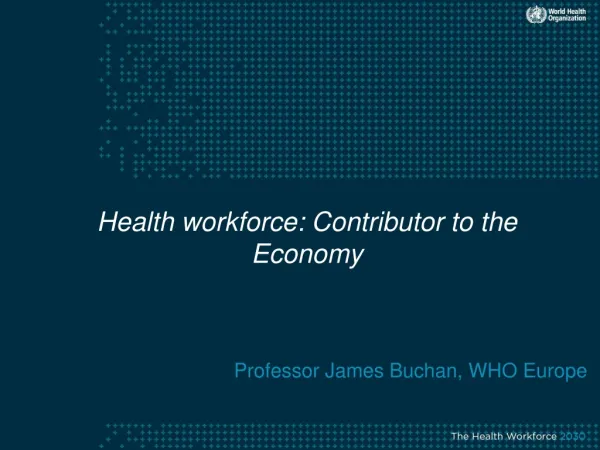 Health workforce: Contributor to the Economy