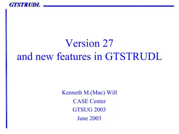 Version 27 and new features in GTSTRUDL