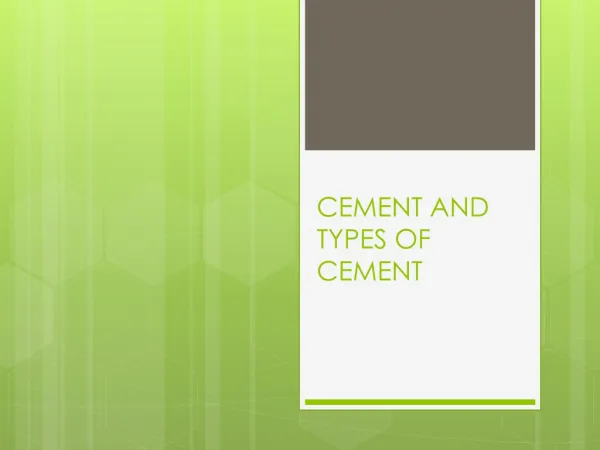 CEMENT AND TYPES OF CEMENT