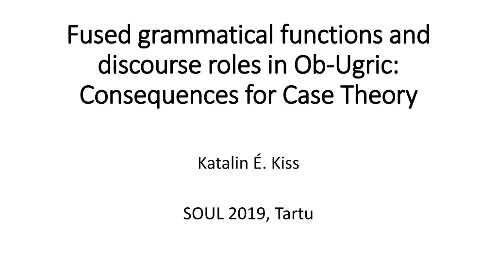 fused grammatical functions and discourse roles in ob ugric consequences for case theory