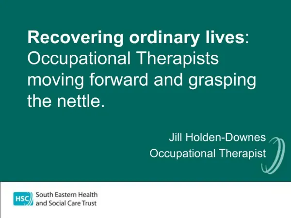 Recovering ordinary lives: Occupational Therapists moving forward and grasping the nettle.