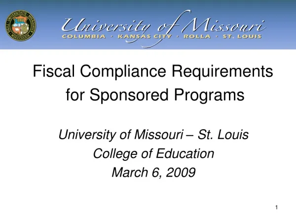 Fiscal Compliance Requirements for Sponsored Programs University of Missouri – St. Louis
