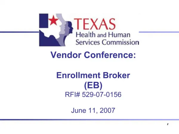 Vendor Conference: Enrollment Broker EB RFI 529-07-0156 June 11, 2007