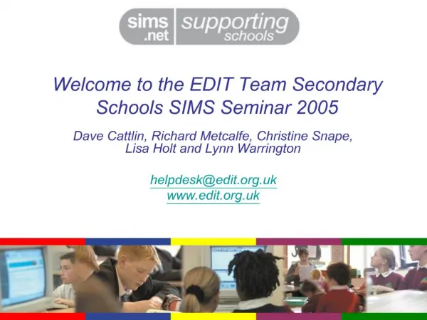 Welcome to the EDIT Team Secondary Schools SIMS Seminar 2005