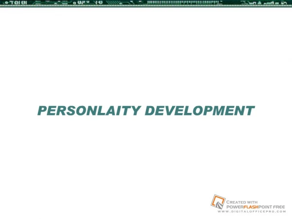 PERSONLAITY DEVELOPMENT Personality: is the way ...