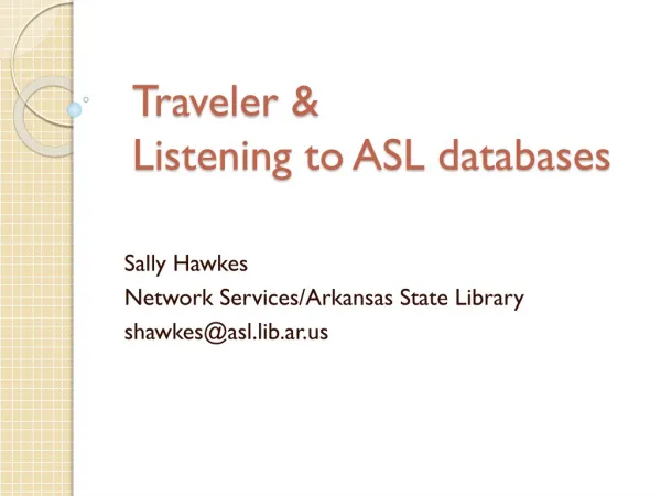 Traveler &amp; Listening to ASL databases