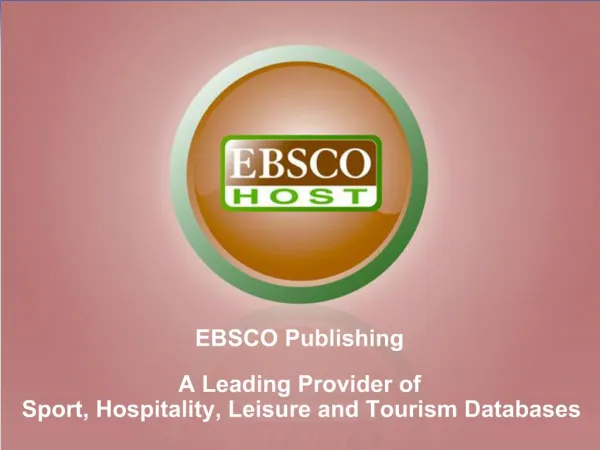 EBSCO Publishing A Leading Provider of Sport, Hospitality, Leisure and Tourism Databases