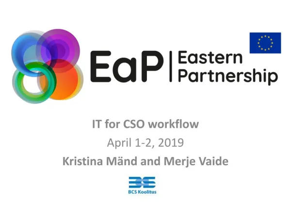 IT for CSO workflow April 1 - 2 , 2019 Kristina Mänd and Merje Vaide