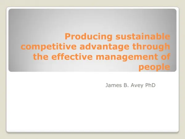Producing sustainable competitive advantage through the effective management of people