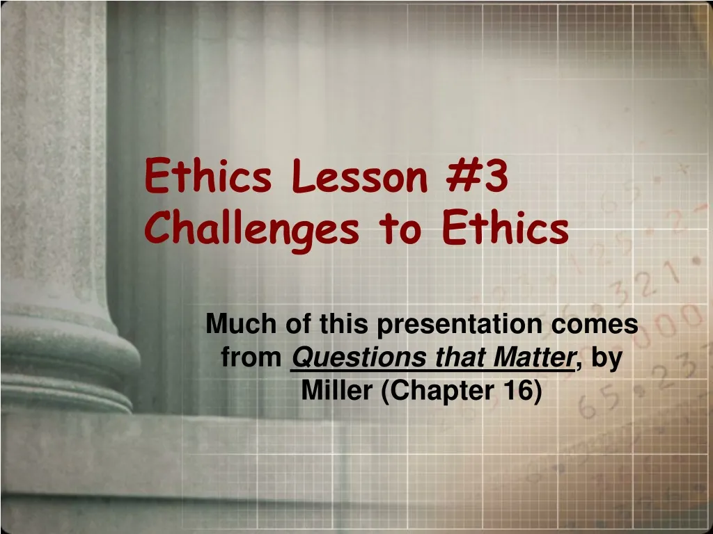 ethics lesson 3 challenges to ethics