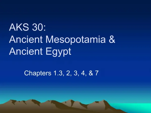 AKS 30: Ancient Mesopotamia Ancient Egypt