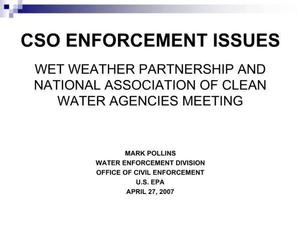 CSO ENFORCEMENT ISSUES WET WEATHER PARTNERSHIP AND NATIONAL ASSOCIATION OF CLEAN WATER AGENCIES MEETING