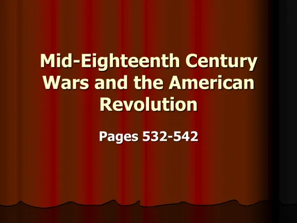 Mid-Eighteenth Century Wars and the American Revolution