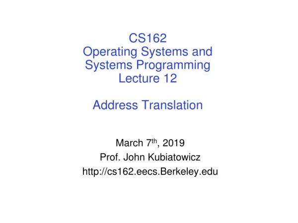 CS162 Operating Systems and Systems Programming Lecture 12 Address Translation